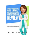 Adult-Gero Primary Care and Family Nurse Practitioner Certification Review: Mental Health