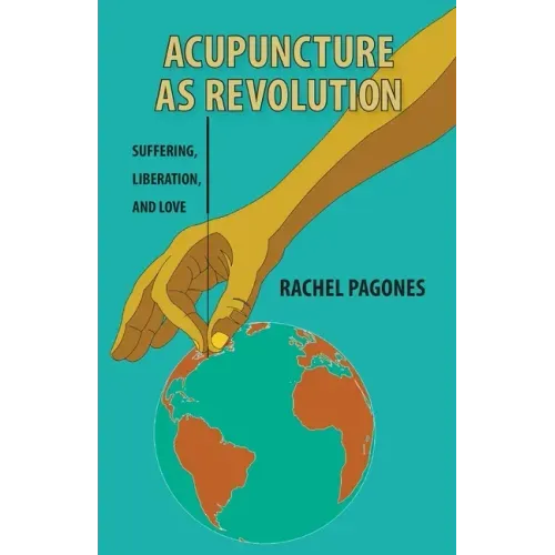 Acupuncture as Revolution: Suffering, Liberation, and Love