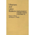 Librarians and Labor Relations: Employment Under Union Contracts