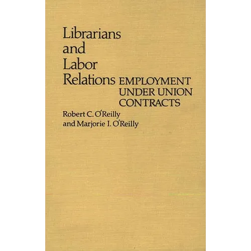 Librarians and Labor Relations: Employment Under Union Contracts