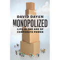 Monopolized: Life in the Age of Corporate Power