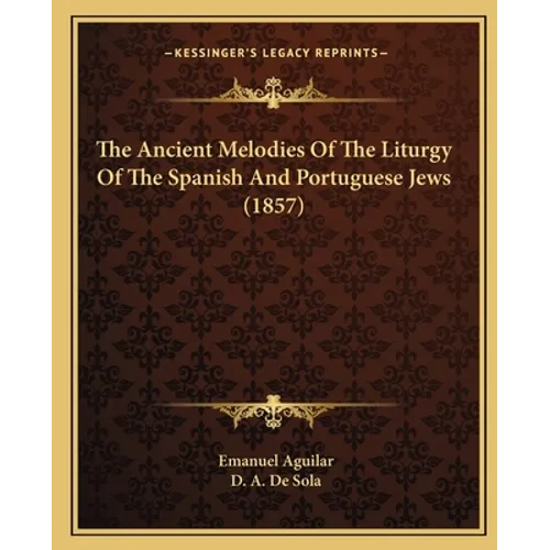 The Ancient Melodies Of The Liturgy Of The Spanish And Portuguese Jews (1857)