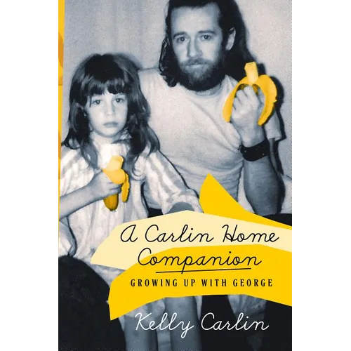 A Carlin Home Companion: Growing Up with George
