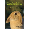 When Your Rabbit Needs Special Care: Traditional and Alternative Healing Methods