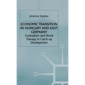 Economic Transition in Hungary and East Germany: Gradualism, Shock Therapy and Catch-Up Development