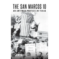 The San Marcos 10: An Antiwar Protest in Texas