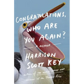 Congratulations, Who Are You Again?: A Memoir