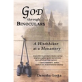 God through Binoculars: A Hitchhiker at a Monastery