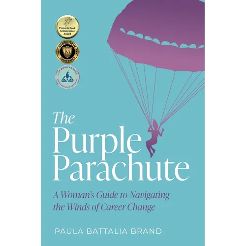 The Purple Parachute: A Woman's Guide to Navigating the Winds of Career Change