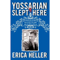 Yossarian Slept Here: When Joseph Heller Was Dad, the Apthorp Was Home, and Life Was a Catch-22