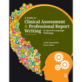 A Guide to Clinical Assessment and Professional Report Writing in Speech-Language Pathology