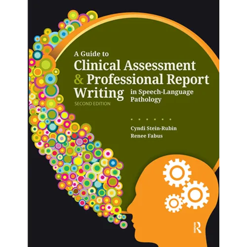 A Guide to Clinical Assessment and Professional Report Writing in Speech-Language Pathology