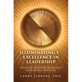 Illuminating E⁷ - Excellence in Leadership: Biblically Centered Leadership Principles & Practices