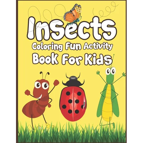 Insects Coloring Fun Activity Book for Kids: 50+ Insects Drawing Pages to Color!