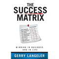 The Success Matrix: Winning in Business and in Life