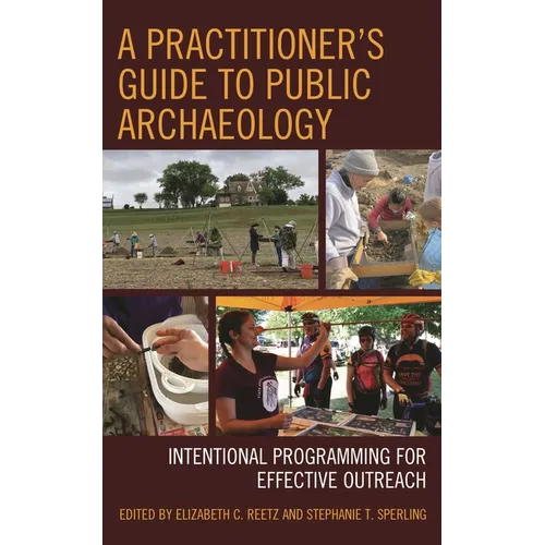 A Practitioner's Guide to Public Archaeology: Intentional Programming for Effective Outreach