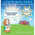 Leo's Big Test: How to Pray Your Way Through The Day