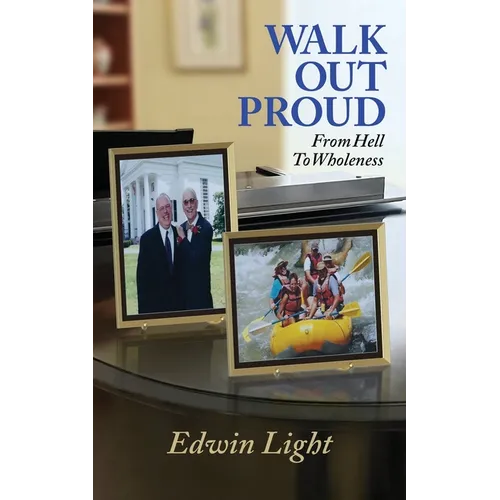 Walk Out Proud: From Hell to Wholeness
