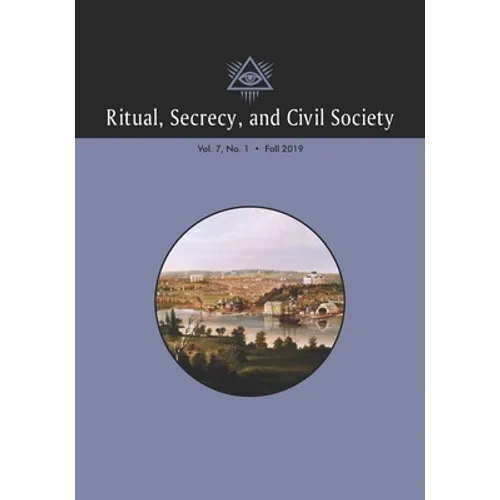 Ritual, Secrecy, and Civil Society: Volume 7, Number 1, Fall 2019
