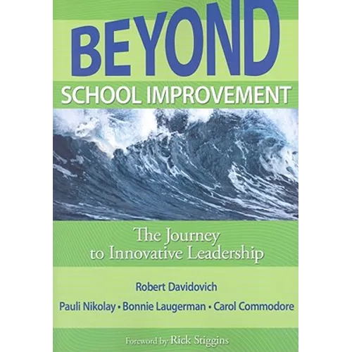 Beyond School Improvement: The Journey to Innovative Leadership