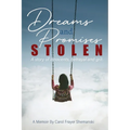 Dreams and Promises Stolen: A story of innocents, betrayal and grit