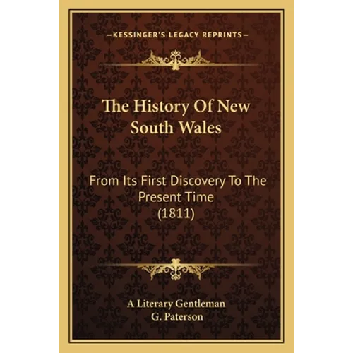 The History Of New South Wales: From Its First Discovery To The Present Time (1811)