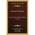 Doctors Of Infamy: The Story Of The Nazi Medical Crimes