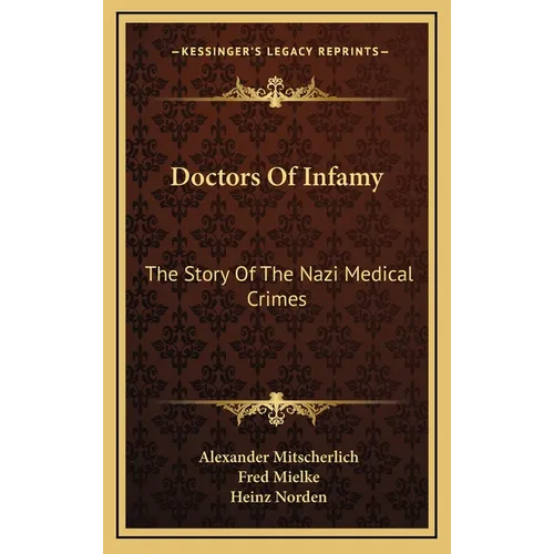 Doctors Of Infamy: The Story Of The Nazi Medical Crimes