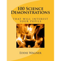 100 Science Demonstrations: that will interest your pupils
