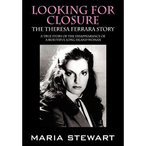 Looking For Closure: The Theresa Ferrara Story