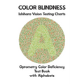 Color Blindness Ishihara Vision Testing Charts Optometry Color Deficiency Test Book With Alphabets: Plate Diagrams for Monochromacy Dichromacy Protano