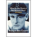 What Do You Think of Ted Williams Now?: A Remembrance