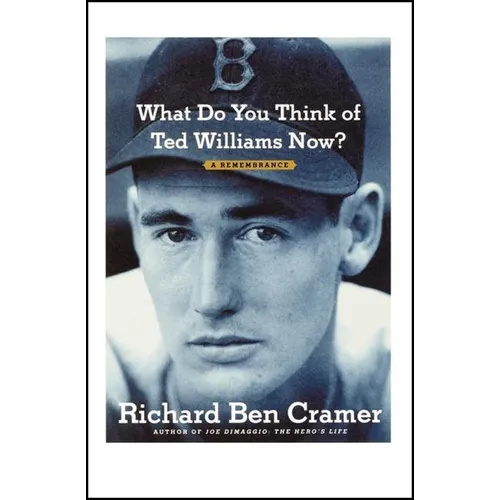 What Do You Think of Ted Williams Now?: A Remembrance