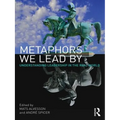 Metaphors We Lead by: Understanding Leadership in the Real World