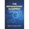 The Reparations' Blueprint: A Racial, Economic, and Moral Reckoning for America