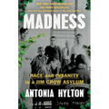 Madness: Race and Insanity in a Jim Crow Asylum