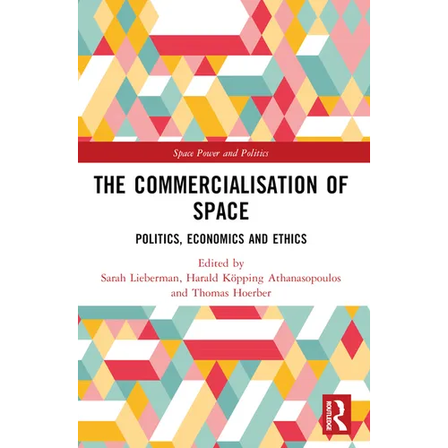 The Commercialisation of Space: Politics, Economics and Ethics