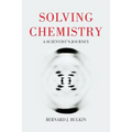Solving Chemistry: A Scientist's Journey