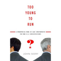Too Young to Run?: A Proposal for an Age Amendment to the U.S. Constitution