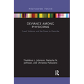 Deviance Among Physicians: Fraud, Violence, and the Power to Prescribe