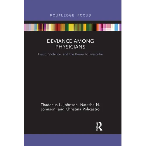 Deviance Among Physicians: Fraud, Violence, and the Power to Prescribe
