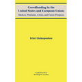 Crowdfunding in the United States and European Union: Markets, Platforms, Critics, and Future Prospects