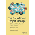 The Data-Driven Project Manager: A Statistical Battle Against Project Obstacles