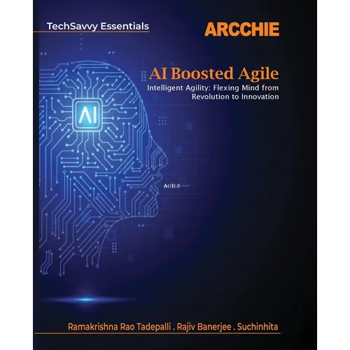 AI Boosted Agile: Intelligent Agility: Flexing Mind from Revolution to Innovation