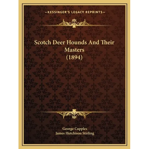 Scotch Deer Hounds And Their Masters (1894)