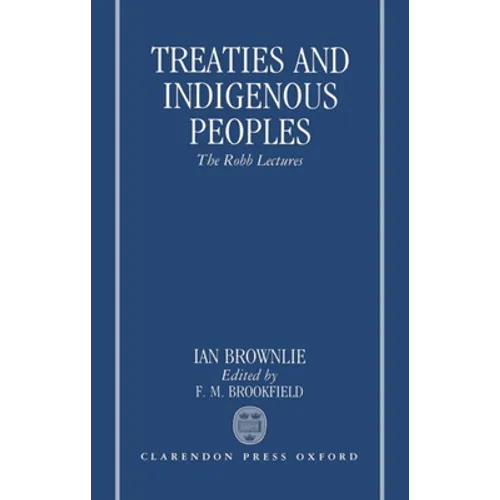Treaties and Indigenous Peoples: The Robb Lectures 1991