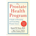 The Prostate Health Program: A Guide to Preventing and Controlling Prostate Cancer