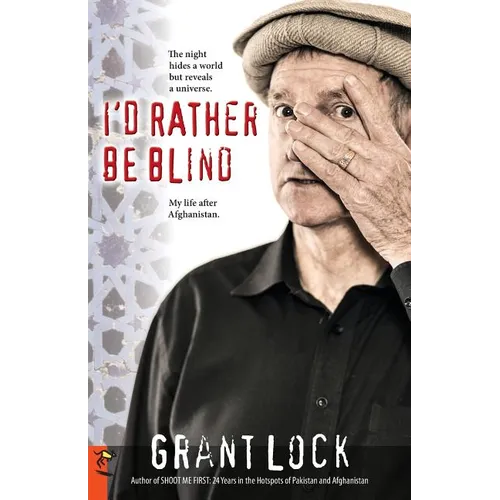 I'd Rather Be Blind: The night hides a world but reveals a universe. My life after Afghanistan.