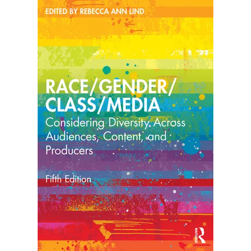 Race/Gender/Class/Media: Considering Diversity Across Audiences, Content, and Producers