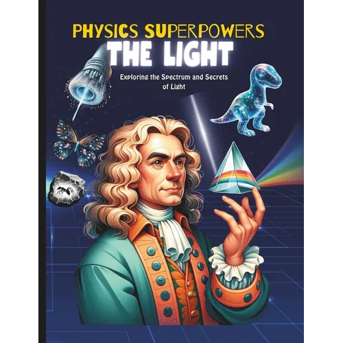 Physics Superpowers for Kids: kids physics book science book about light and its superpowers like x ray, ultraviolet rays, reflection and refraction f